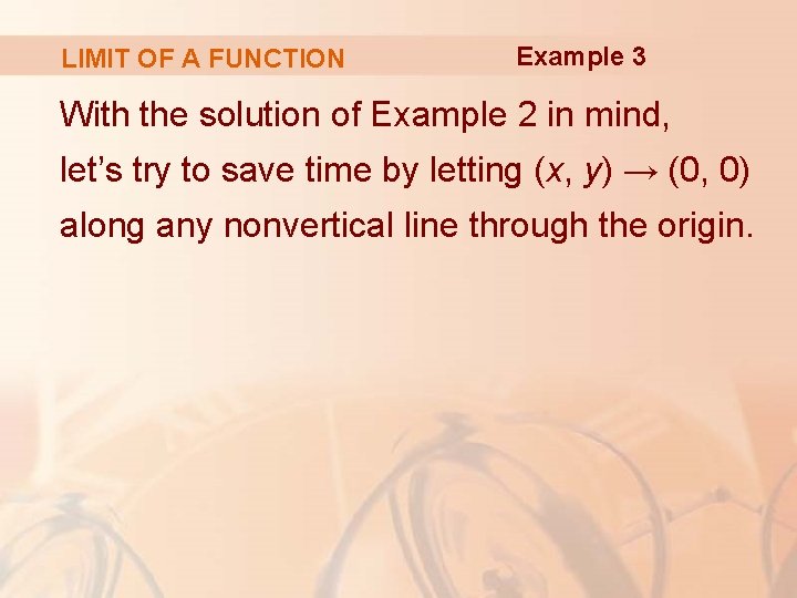 LIMIT OF A FUNCTION Example 3 With the solution of Example 2 in mind,