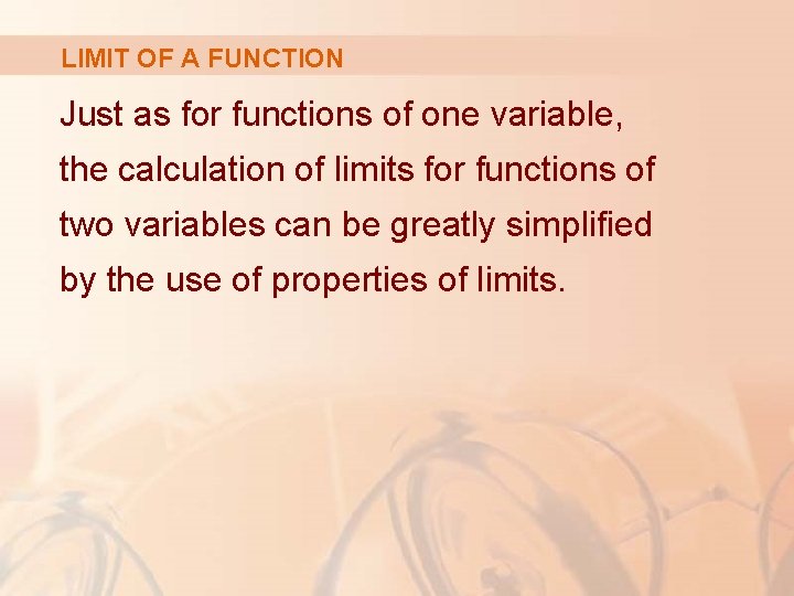 LIMIT OF A FUNCTION Just as for functions of one variable, the calculation of