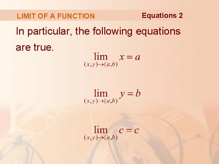 LIMIT OF A FUNCTION Equations 2 In particular, the following equations are true. 