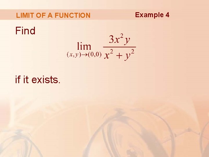 LIMIT OF A FUNCTION Find if it exists. Example 4 