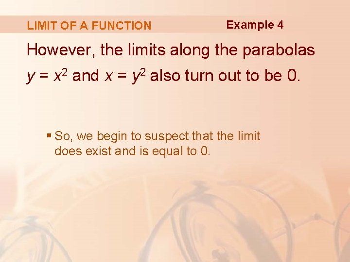 LIMIT OF A FUNCTION Example 4 However, the limits along the parabolas y =