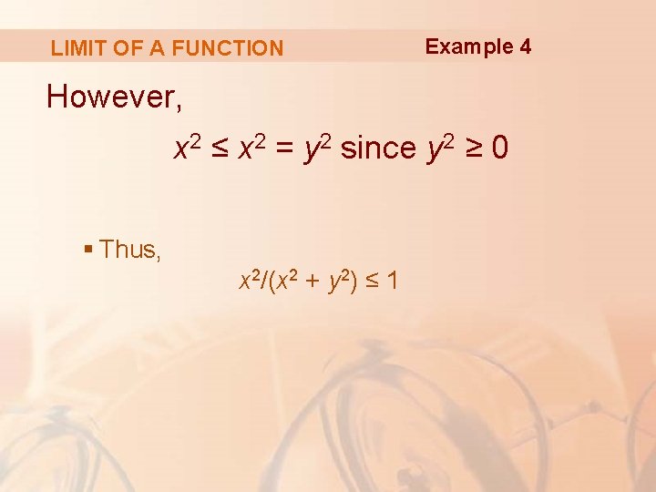 LIMIT OF A FUNCTION Example 4 However, x 2 ≤ x 2 = y