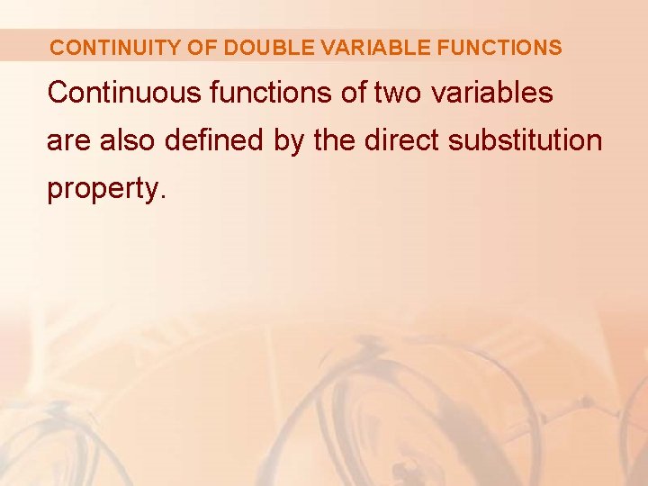 CONTINUITY OF DOUBLE VARIABLE FUNCTIONS Continuous functions of two variables are also defined by