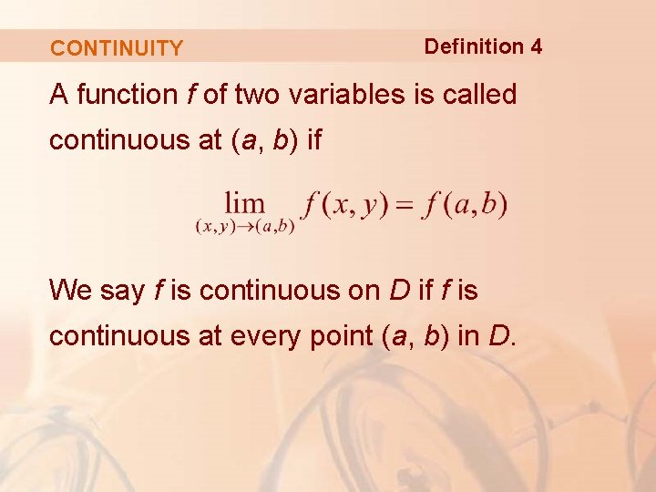 CONTINUITY Definition 4 A function f of two variables is called continuous at (a,