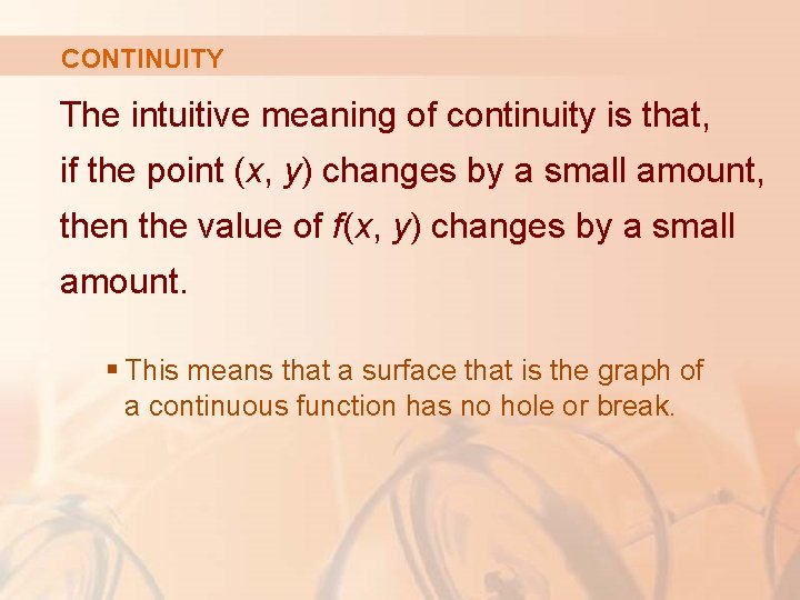 CONTINUITY The intuitive meaning of continuity is that, if the point (x, y) changes