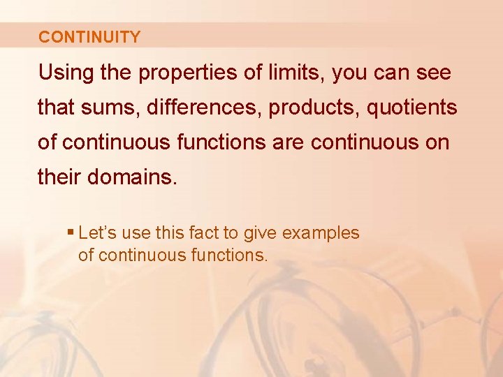 CONTINUITY Using the properties of limits, you can see that sums, differences, products, quotients