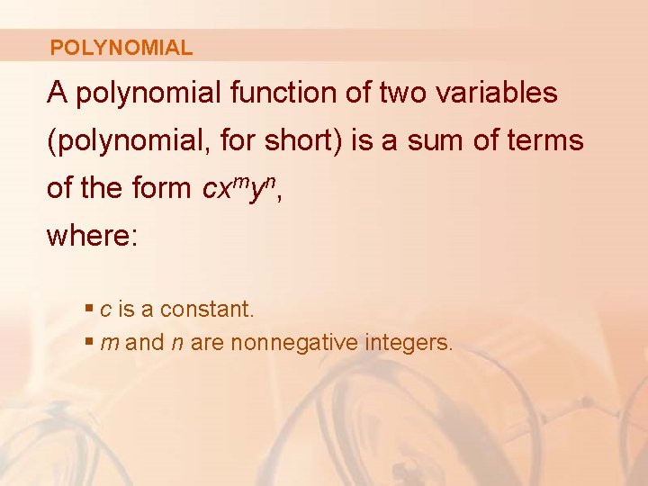 POLYNOMIAL A polynomial function of two variables (polynomial, for short) is a sum of