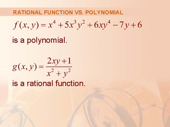 RATIONAL FUNCTION VS. POLYNOMIAL is a polynomial. is a rational function. 