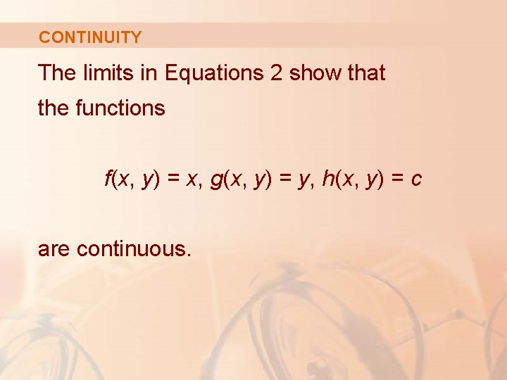 CONTINUITY The limits in Equations 2 show that the functions f(x, y) = x,