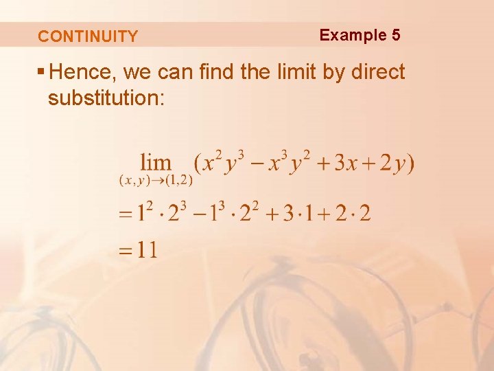 CONTINUITY Example 5 § Hence, we can find the limit by direct substitution: 