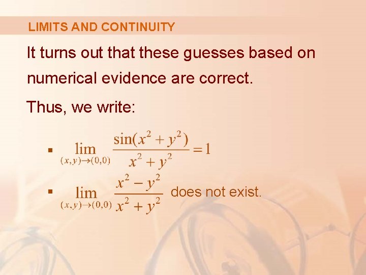 LIMITS AND CONTINUITY It turns out that these guesses based on numerical evidence are