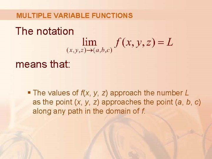 MULTIPLE VARIABLE FUNCTIONS The notation means that: § The values of f(x, y, z)