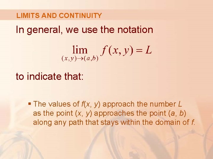 LIMITS AND CONTINUITY In general, we use the notation to indicate that: § The