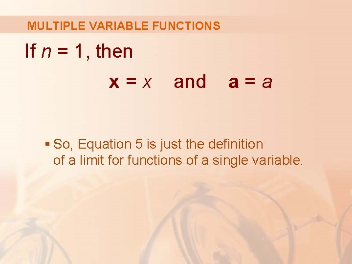 MULTIPLE VARIABLE FUNCTIONS If n = 1, then x=x and a=a § So, Equation