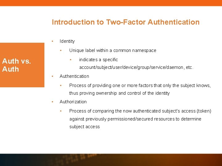 Introduction to Two-Factor Authentication • Identity • Auth vs. Auth Unique label within a Introduction to Two-Factor Authentication • Identity • Auth vs. Auth Unique label within a