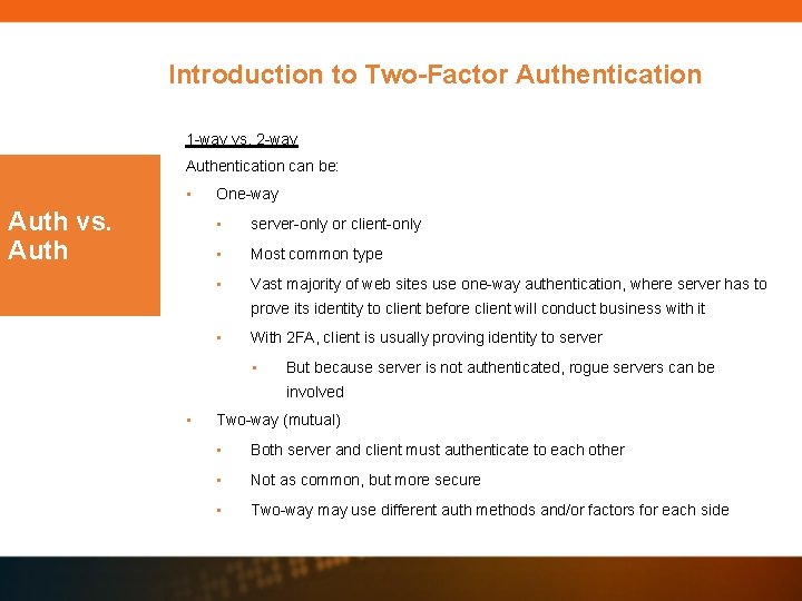 Introduction to Two-Factor Authentication 1 -way vs. 2 -way Authentication can be: • Auth Introduction to Two-Factor Authentication 1 -way vs. 2 -way Authentication can be: • Auth