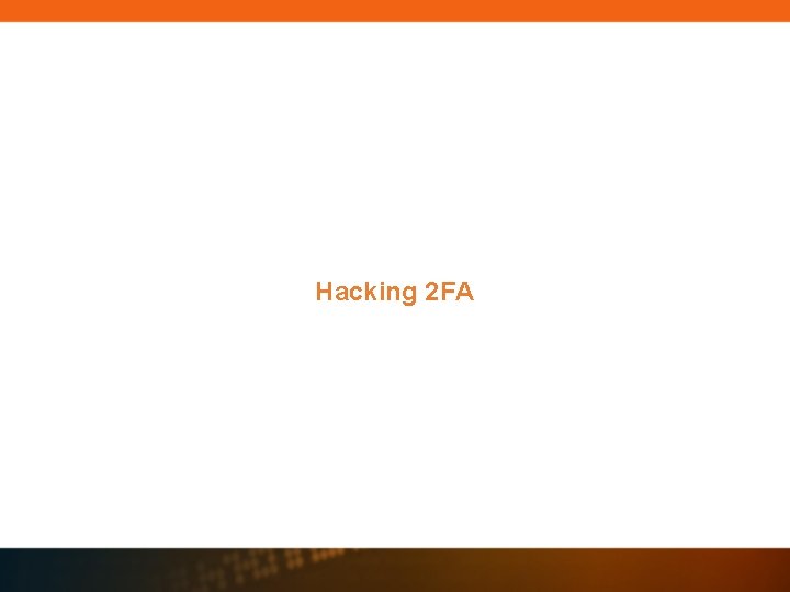 Hacking 2 FA Hacking 2 FA