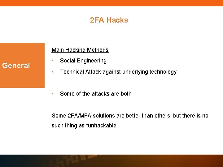 2 FA Hacks Main Hacking Methods General • Social Engineering • Technical Attack against 2 FA Hacks Main Hacking Methods General • Social Engineering • Technical Attack against
