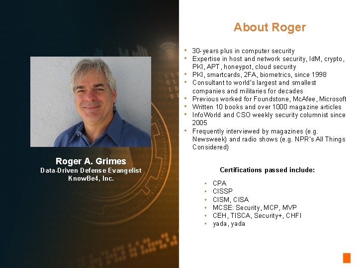 About Roger • • 30 -years plus in computer security Expertise in host and About Roger • • 30 -years plus in computer security Expertise in host and