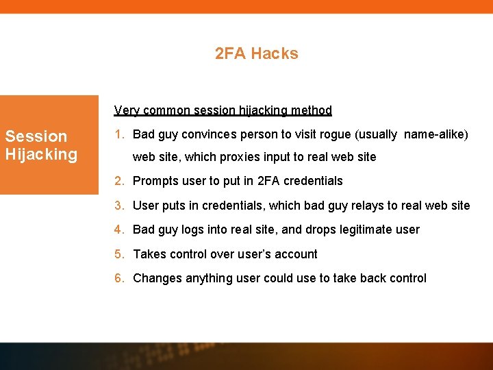 2 FA Hacks Very common session hijacking method Session Hijacking 1. Bad guy convinces 2 FA Hacks Very common session hijacking method Session Hijacking 1. Bad guy convinces
