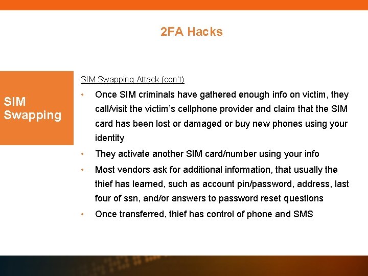 2 FA Hacks SIM Swapping Attack (con’t) SIM Swapping • Once SIM criminals have 2 FA Hacks SIM Swapping Attack (con’t) SIM Swapping • Once SIM criminals have