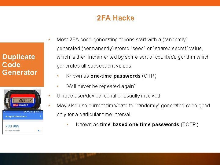 2 FA Hacks • Most 2 FA code-generating tokens start with a (randomly) generated 2 FA Hacks • Most 2 FA code-generating tokens start with a (randomly) generated