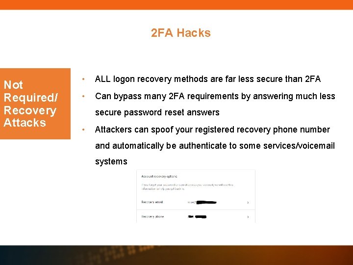 2 FA Hacks Not Required/ Recovery Attacks • ALL logon recovery methods are far 2 FA Hacks Not Required/ Recovery Attacks • ALL logon recovery methods are far