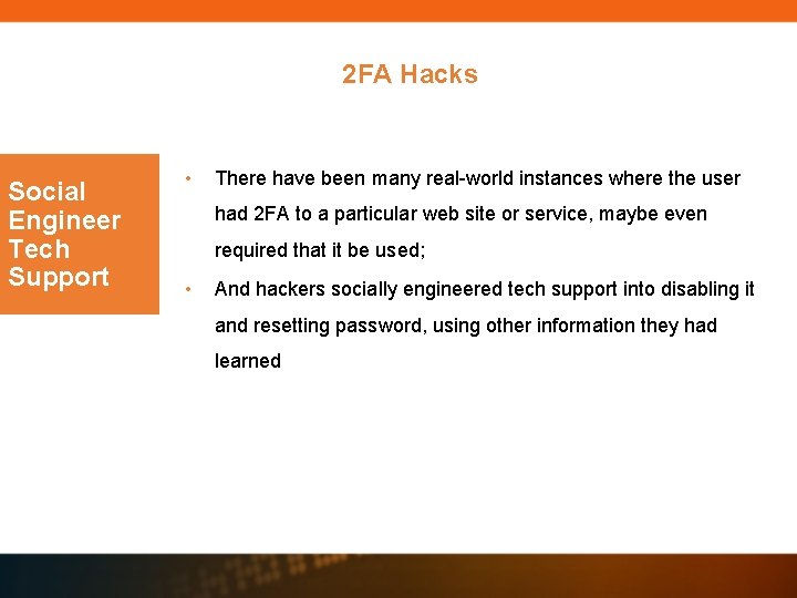 2 FA Hacks Social Engineer Tech Support • There have been many real-world instances 2 FA Hacks Social Engineer Tech Support • There have been many real-world instances