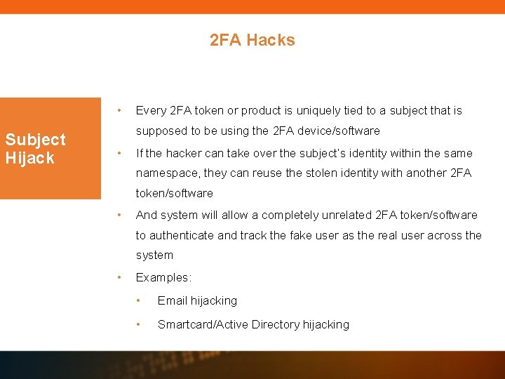 2 FA Hacks • Subject Hijack Every 2 FA token or product is uniquely 2 FA Hacks • Subject Hijack Every 2 FA token or product is uniquely