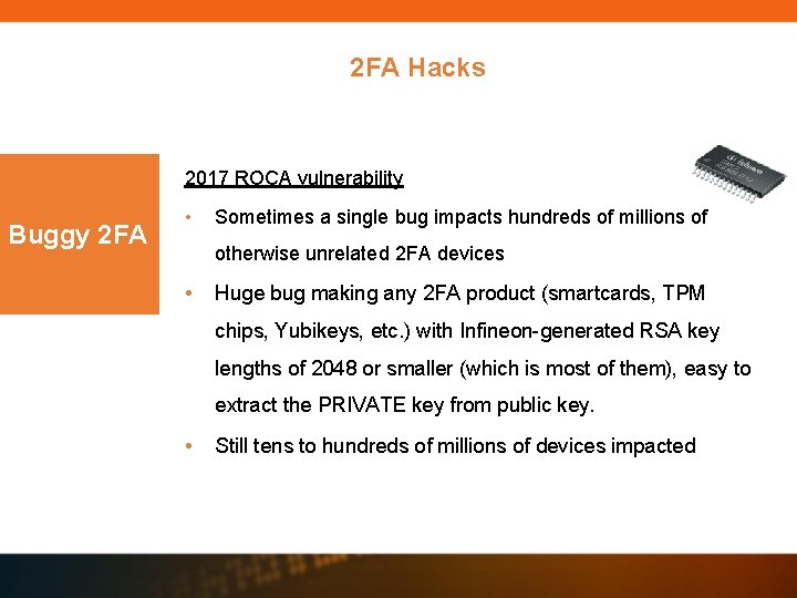 2 FA Hacks 2017 ROCA vulnerability Buggy 2 FA • Sometimes a single bug 2 FA Hacks 2017 ROCA vulnerability Buggy 2 FA • Sometimes a single bug