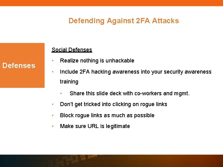 Defending Against 2 FA Attacks Social Defenses • Realize nothing is unhackable • Include Defending Against 2 FA Attacks Social Defenses • Realize nothing is unhackable • Include