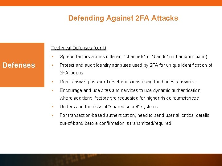 Defending Against 2 FA Attacks Technical Defenses (con’t) Defenses • Spread factors across different Defending Against 2 FA Attacks Technical Defenses (con’t) Defenses • Spread factors across different