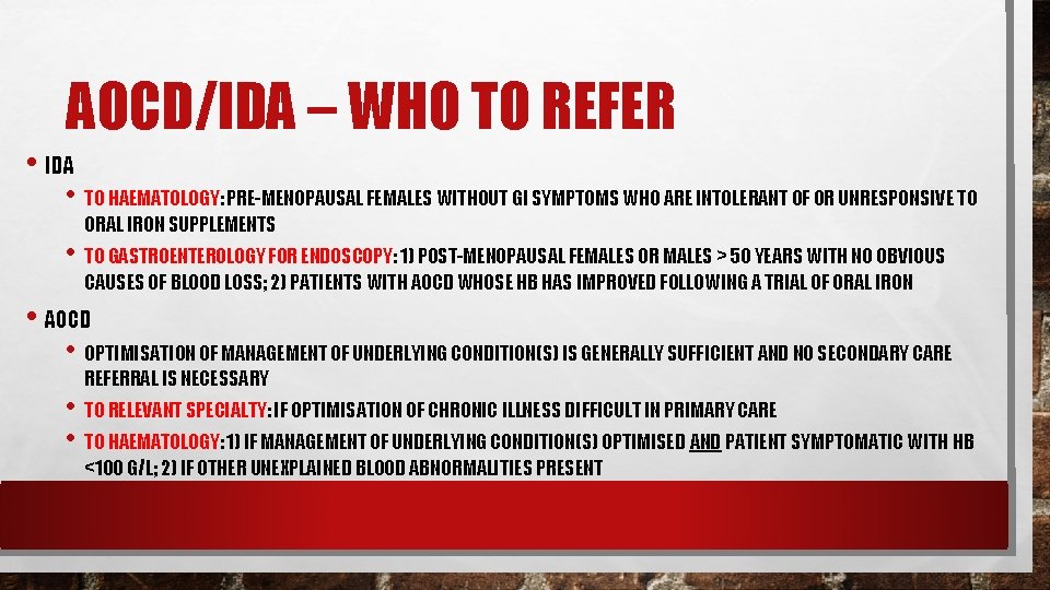 AOCD/IDA – WHO TO REFER • IDA • TO HAEMATOLOGY: PRE-MENOPAUSAL FEMALES WITHOUT GI AOCD/IDA – WHO TO REFER • IDA • TO HAEMATOLOGY: PRE-MENOPAUSAL FEMALES WITHOUT GI