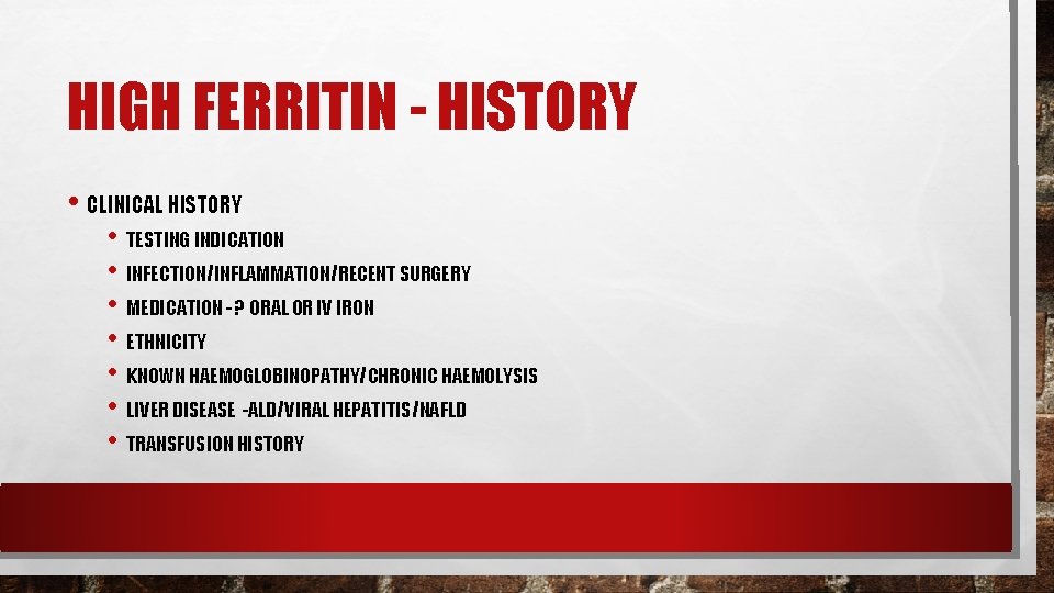 HIGH FERRITIN - HISTORY • CLINICAL HISTORY • TESTING INDICATION • INFECTION/INFLAMMATION/RECENT SURGERY • HIGH FERRITIN - HISTORY • CLINICAL HISTORY • TESTING INDICATION • INFECTION/INFLAMMATION/RECENT SURGERY •