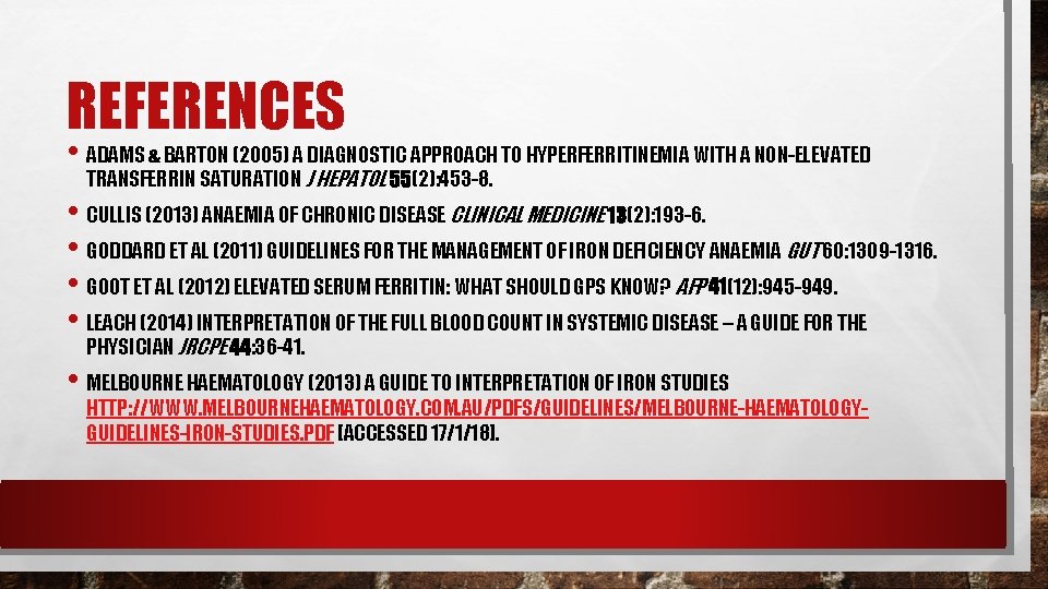 REFERENCES • ADAMS & BARTON (2005) A DIAGNOSTIC APPROACH TO HYPERFERRITINEMIA WITH A NON-ELEVATED REFERENCES • ADAMS & BARTON (2005) A DIAGNOSTIC APPROACH TO HYPERFERRITINEMIA WITH A NON-ELEVATED