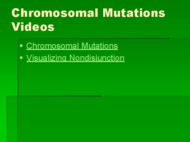 Chromosomal Mutations Videos § Chromosomal Mutations § Visualizing Nondisjunction 