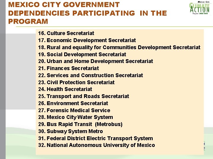 MEXICO CITY GOVERNMENT DEPENDENCIES PARTICIPATING IN THE PROGRAM 16. Culture Secretariat 17. Economic Development MEXICO CITY GOVERNMENT DEPENDENCIES PARTICIPATING IN THE PROGRAM 16. Culture Secretariat 17. Economic Development