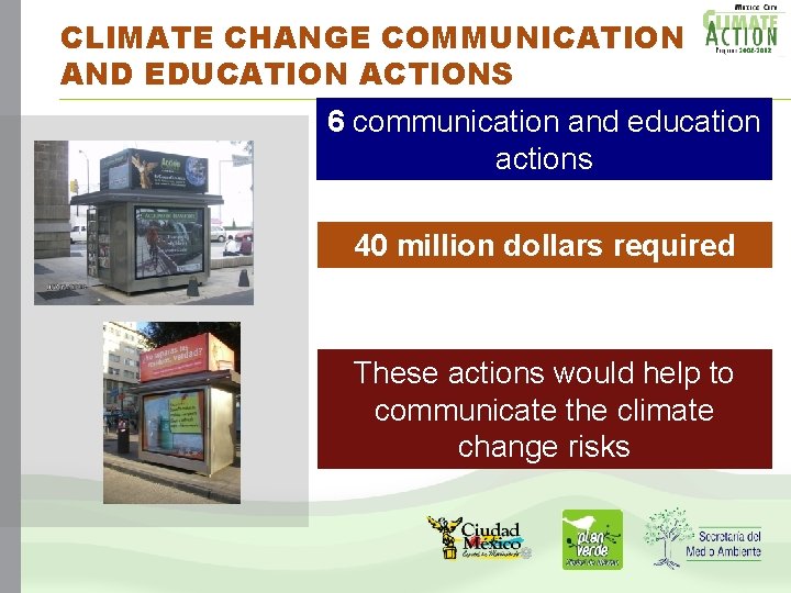 CLIMATE CHANGE COMMUNICATION AND EDUCATION ACTIONS 6 communication and education actions 40 million dollars CLIMATE CHANGE COMMUNICATION AND EDUCATION ACTIONS 6 communication and education actions 40 million dollars