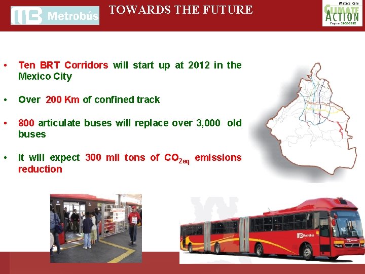 TOWARDS THE FUTURE • Ten BRT Corridors will start up at 2012 in the TOWARDS THE FUTURE • Ten BRT Corridors will start up at 2012 in the