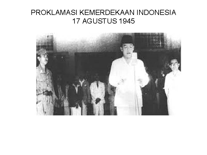 PROKLAMASI KEMERDEKAAN INDONESIA 17 AGUSTUS 1945 