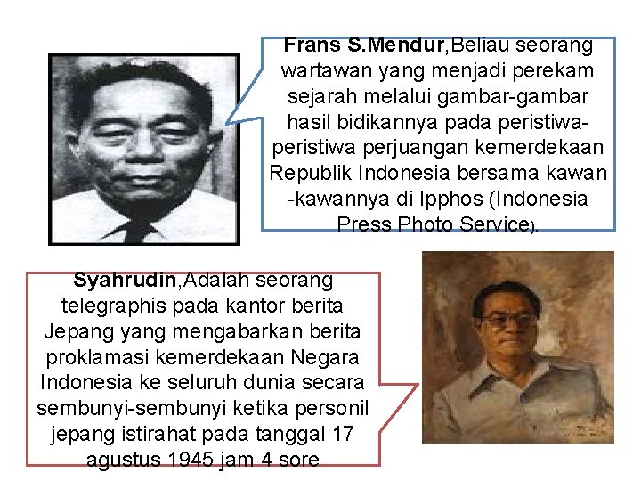 Frans S. Mendur, Beliau seorang wartawan yang menjadi perekam sejarah melalui gambar-gambar hasil bidikannya