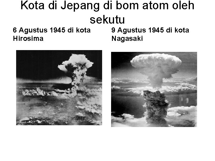 Kota di Jepang di bom atom oleh sekutu 6 Agustus 1945 di kota Hirosima