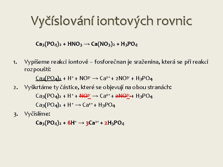Vyčíslování iontových rovnic Ca 3(PO 4)2 + HNO 3 → Ca(NO 3)2 + H