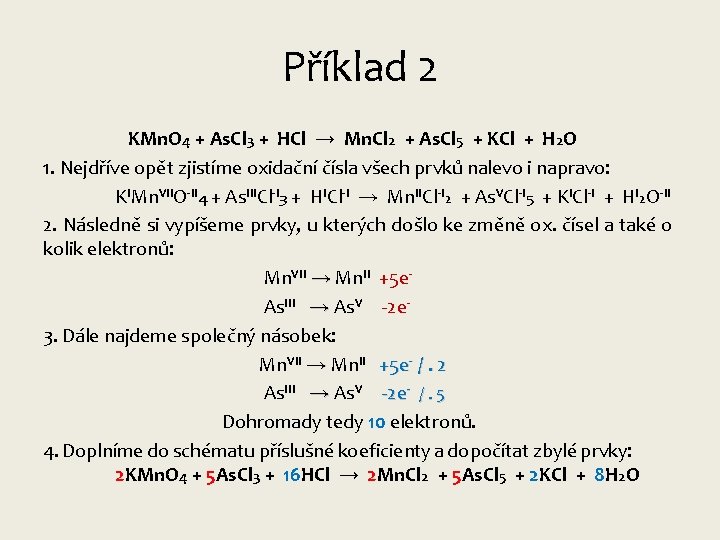 Příklad 2 KMn. O 4 + As. Cl 3 + HCl → Mn. Cl