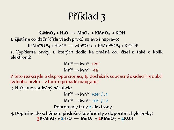 Příklad 3 K 2 Mn. O 4 + H 2 O → Mn. O