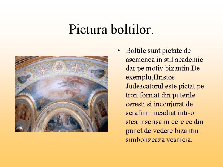 Pictura boltilor. • Boltile sunt pictate de asemenea in stil academic dar pe motiv