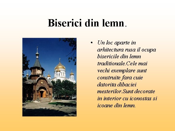 Biserici din lemn. • Un loc aparte in arhitectura rusa il ocupa bisericile din