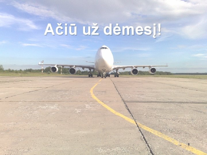 Ačiū už dėmesį! 8 