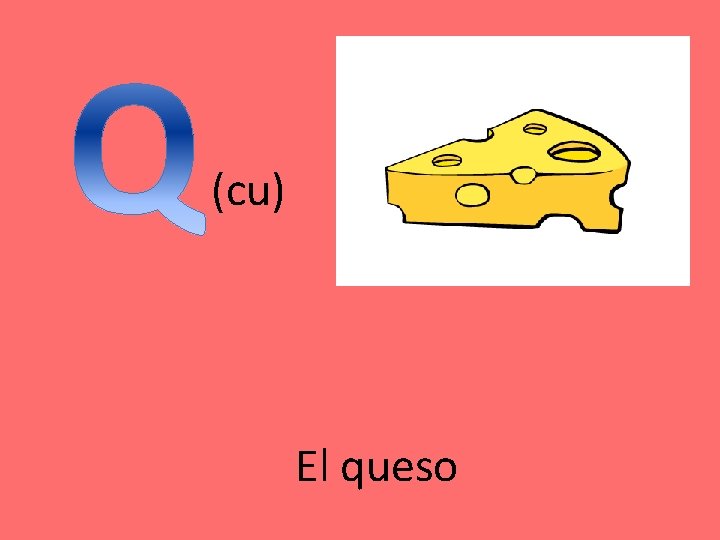 (cu) El queso 
