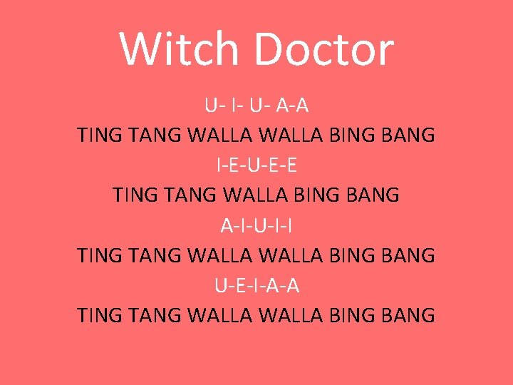 Witch Doctor U- I- U- A-A TING TANG WALLA BING BANG I-E-U-E-E TING TANG